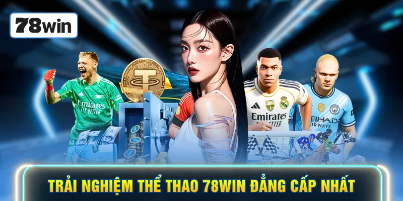 Trải nghiệm thể thao 78WIN đẳng cấp nhất